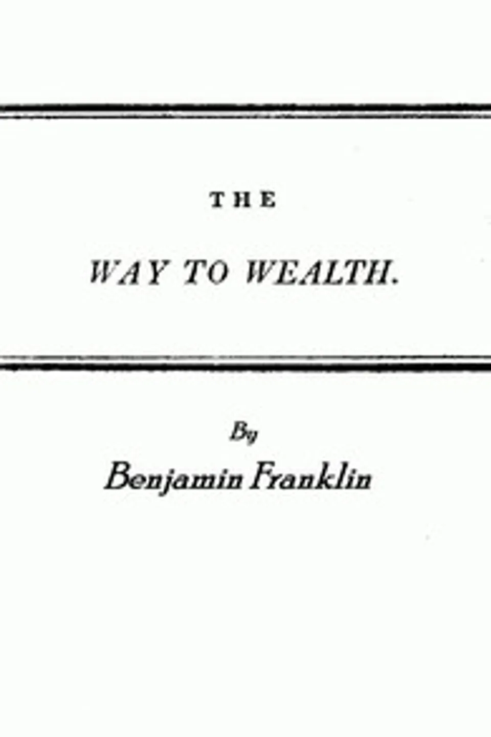 Franklin's Way to Wealth; or, "Poor Richard Improved", Benjamin Franklin