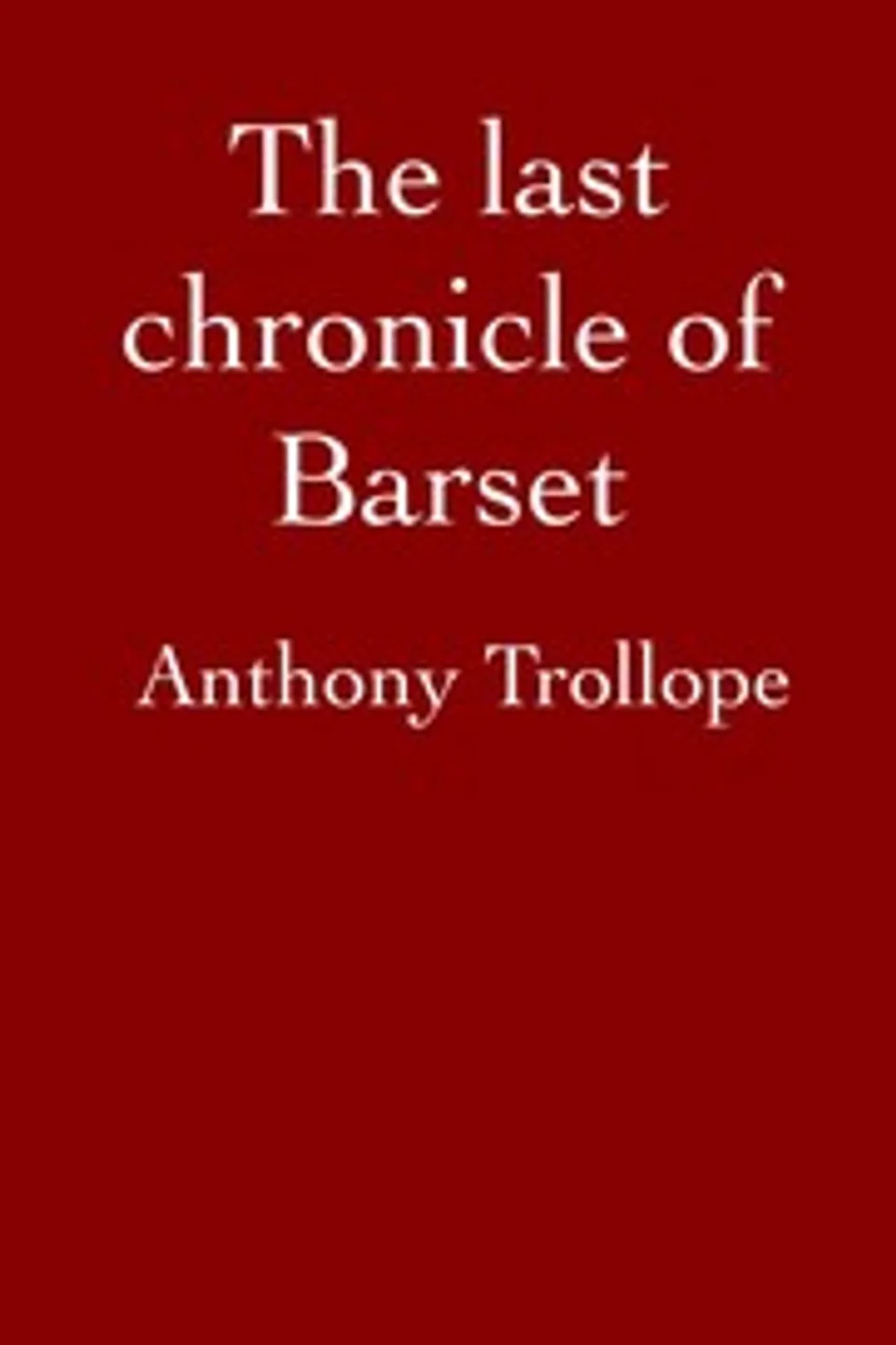 The Last Chronicle of Barset, Anthony Trollope
