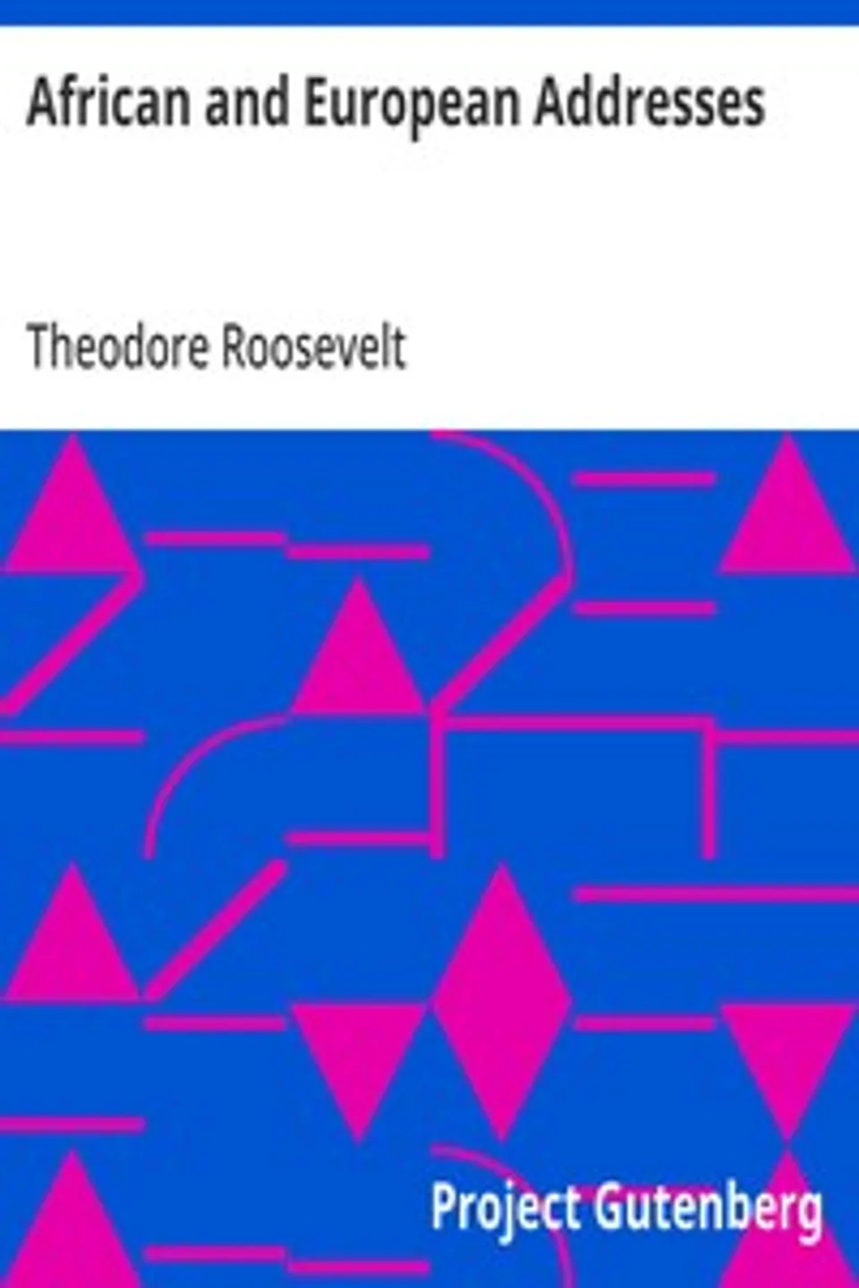 African and European Addresses, Theodore Roosevelt