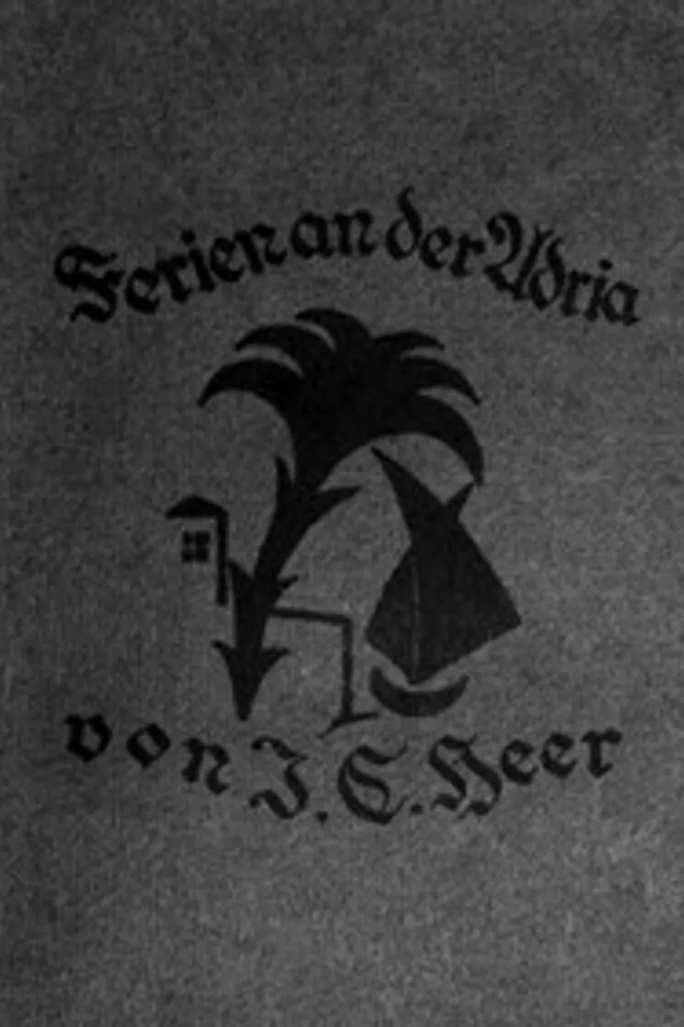 Ferien an der Adria: Bilder aus Süd-Österreich, J. C. (Jakob Christoph) Heer