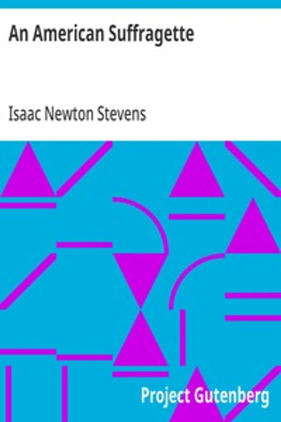 An American Suffragette, Isaac Newton Stevens