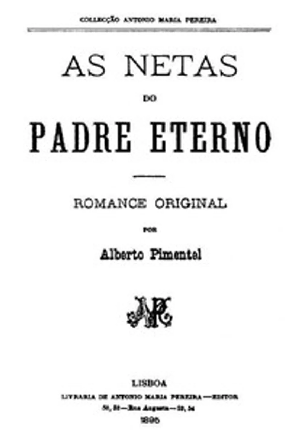 As Netas do Padre Eterno: Romance original, Alberto Pimentel