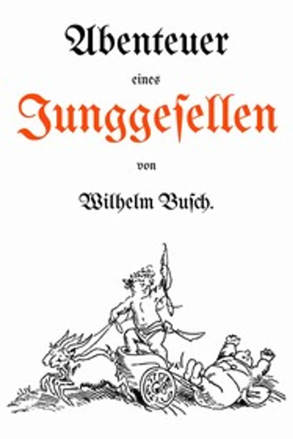 Abenteuer eines Junggesellen, Wilhelm Busch