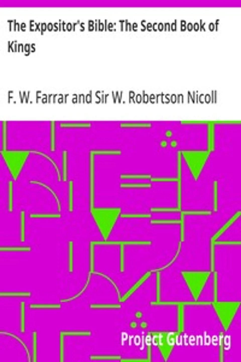 The Expositor's Bible: The Second Book of Kings, F. W. (Frederic William) Farrar