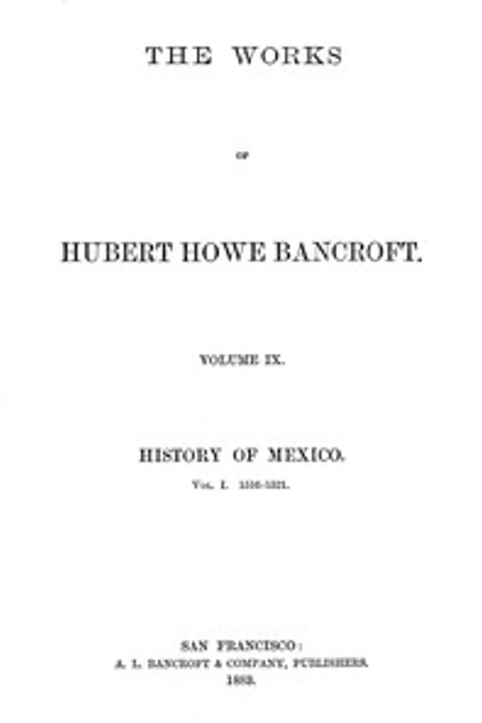 History of Mexico, Volume 1, 1516-1521, Hubert Howe Bancroft