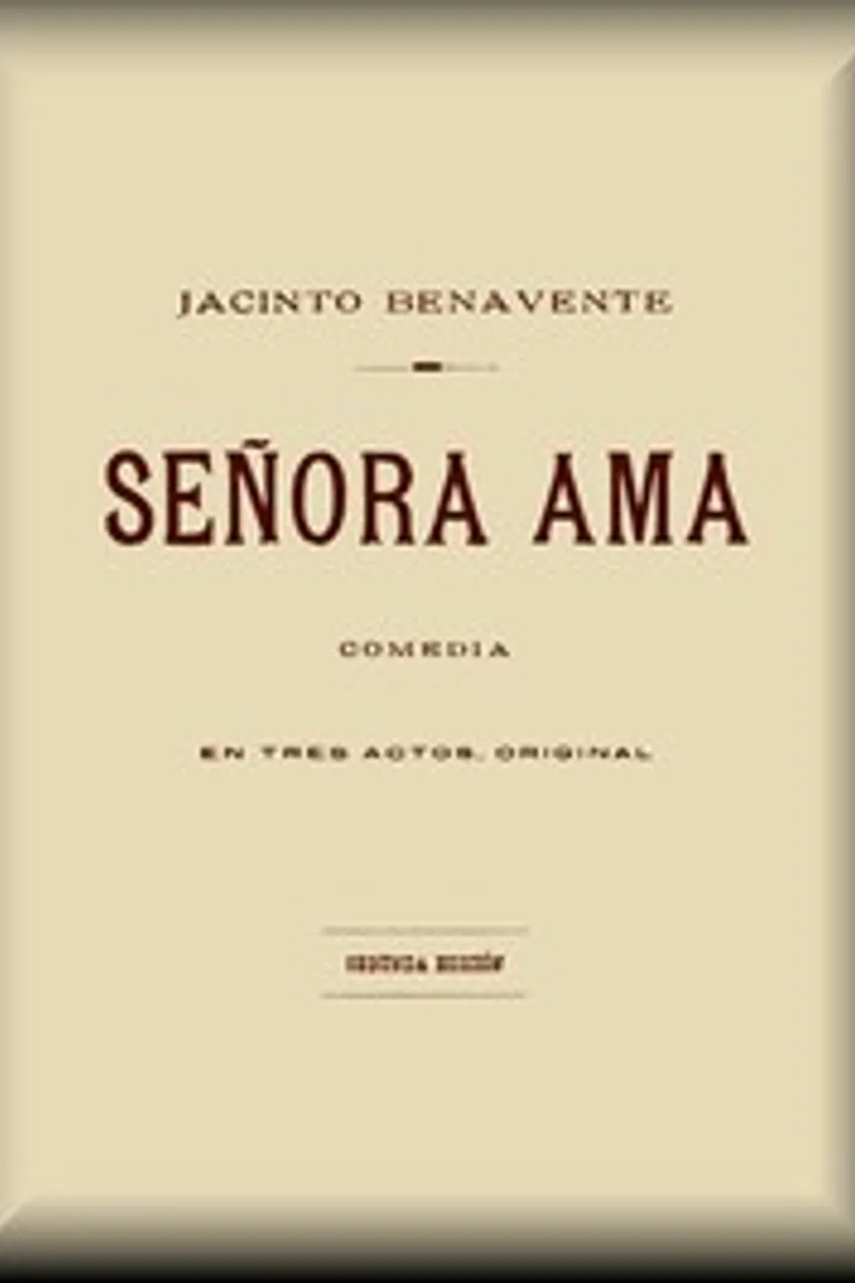 Señora ama: Comedia en tres actos, Jacinto Benavente