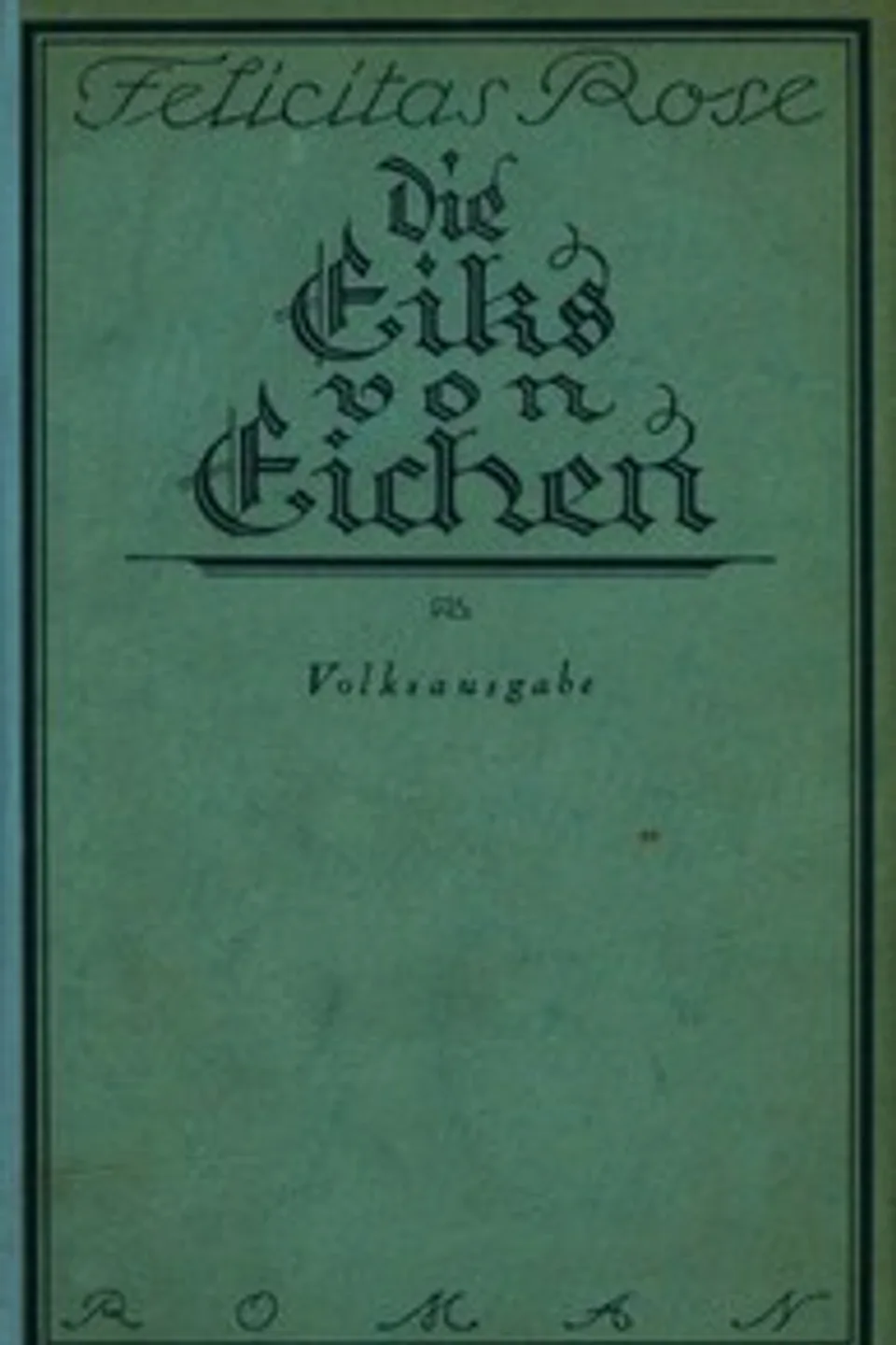 Die Eiks von Eichen: Roman aus einer Kleinstadt, Felicitas Rose