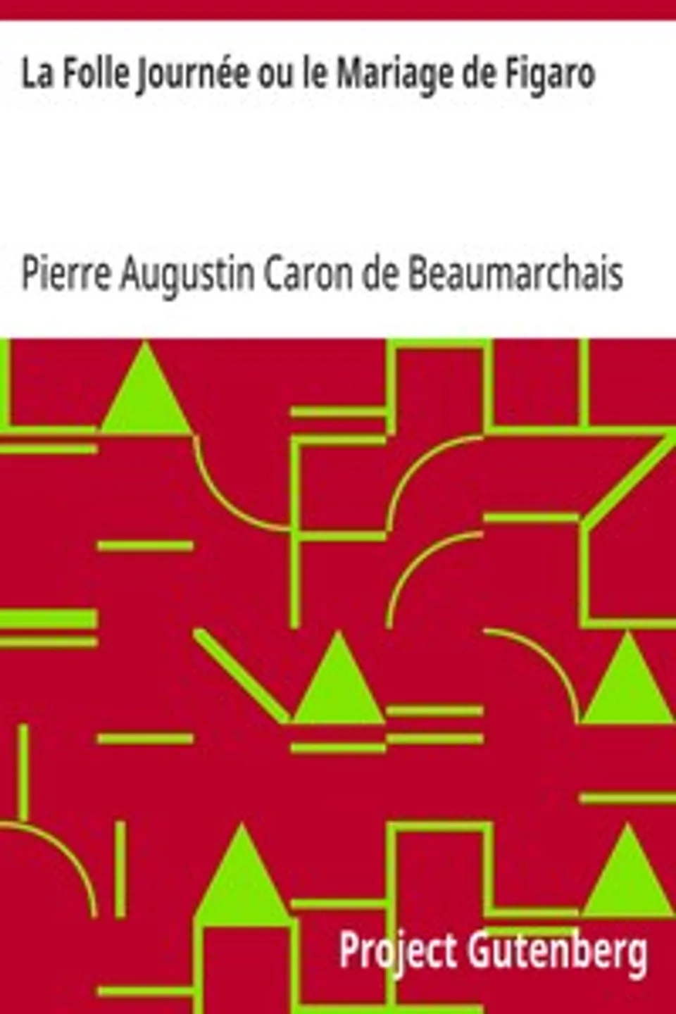 La Folle Journée ou le Mariage de Figaro, Pierre Augustin Caron de Beaumarchais