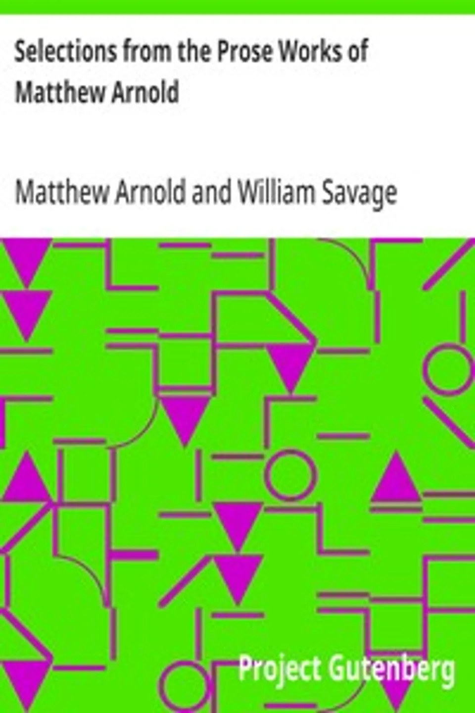 Selections from the Prose Works of Matthew Arnold, Matthew Arnold