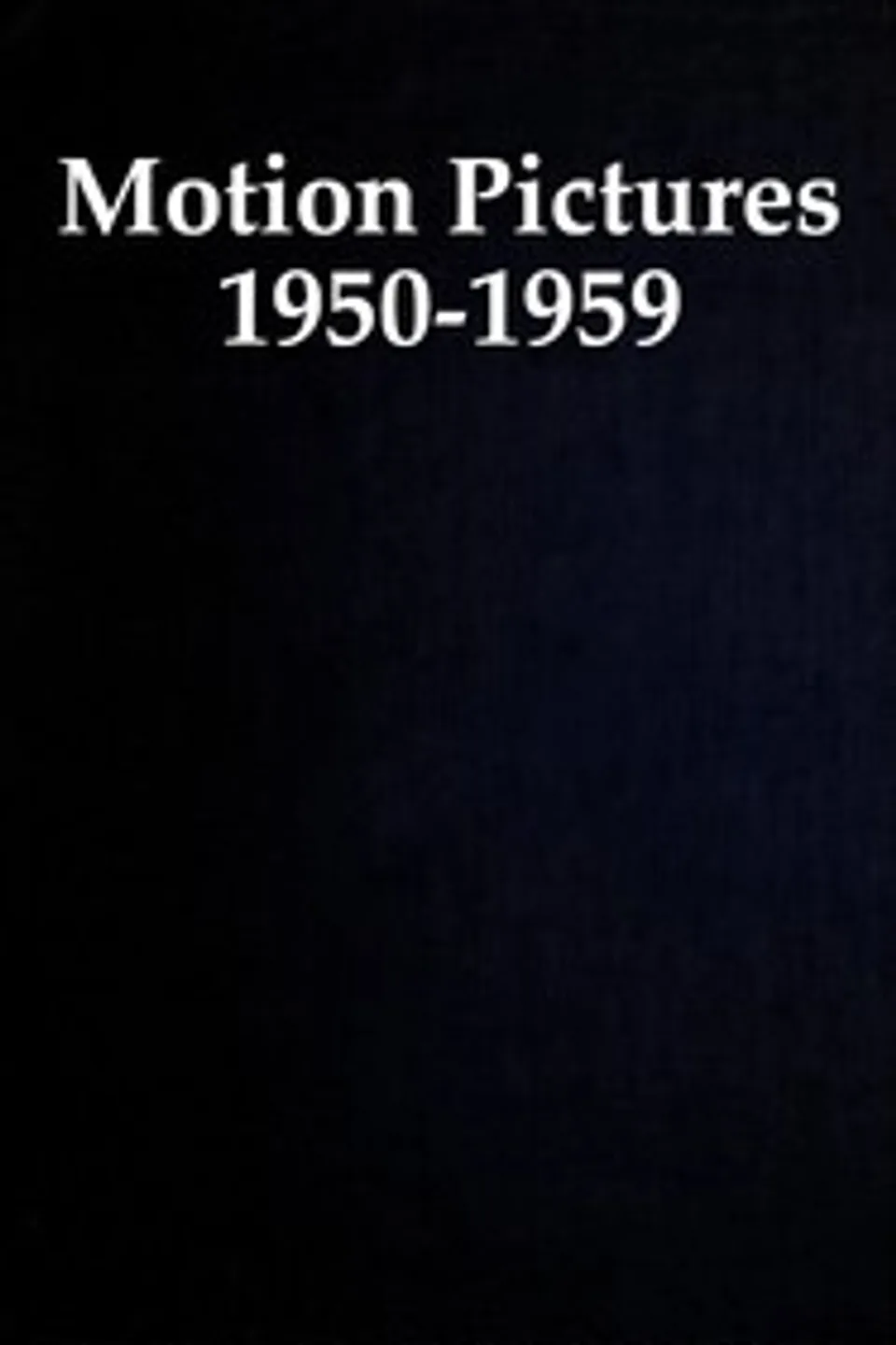 Motion pictures, 1950-1959 : Catalog of copyright entries, Library of Congress. Copyright Office