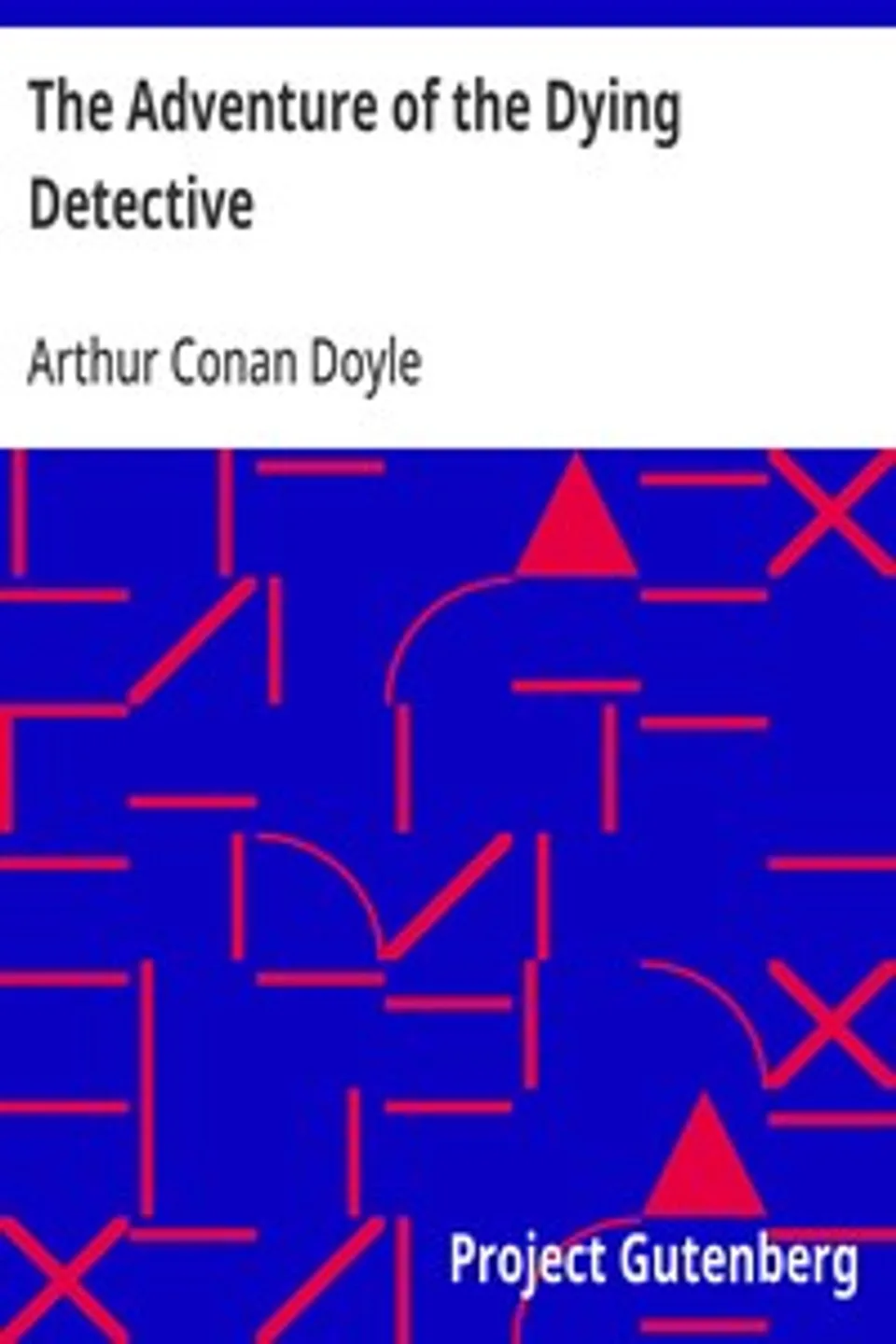 The Adventure of the Dying Detective, Arthur Conan Doyle