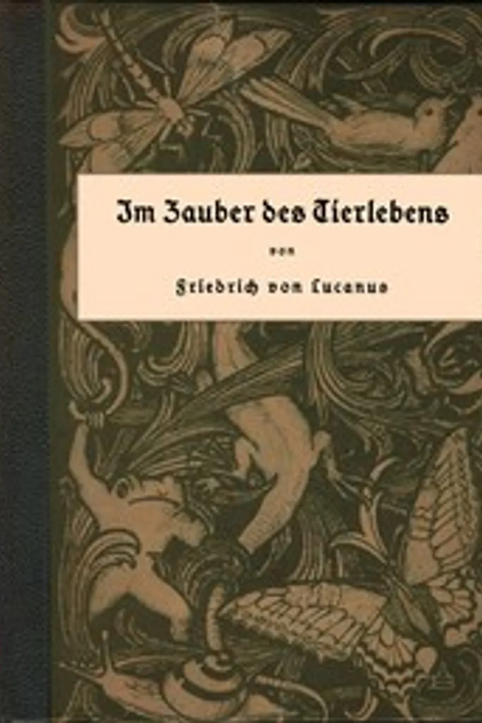 Im Zauber des Tierlebens, Friedrich von Lucanus