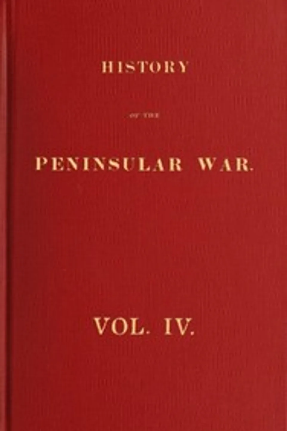 History of the Peninsular War, Volume 4 (of 6), Robert Southey
