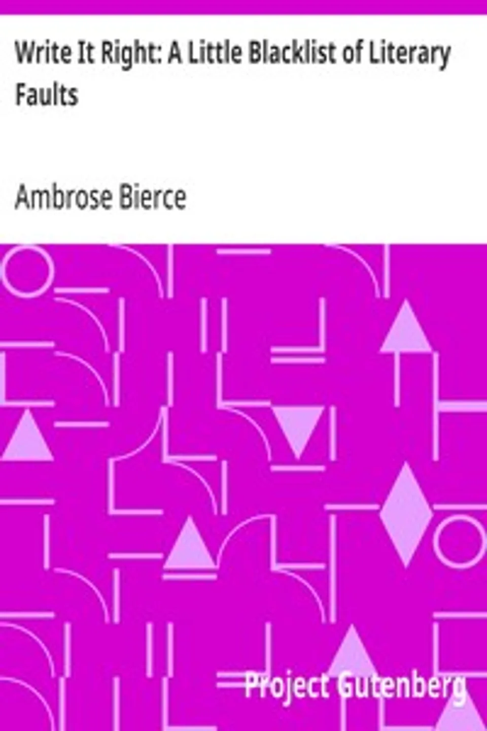 Write It Right: A Little Blacklist of Literary Faults, Ambrose Bierce