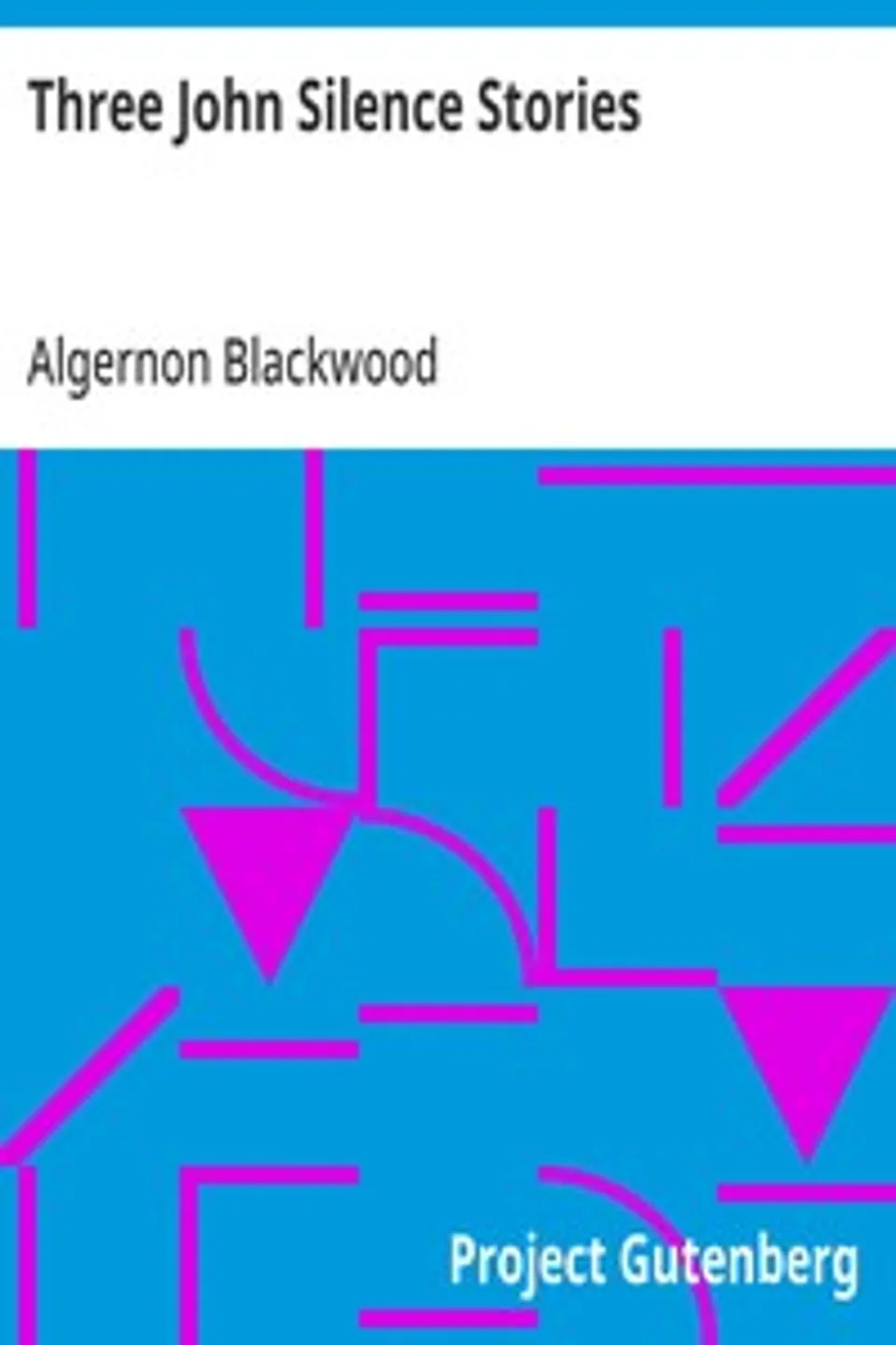 Three John Silence Stories, Algernon Blackwood