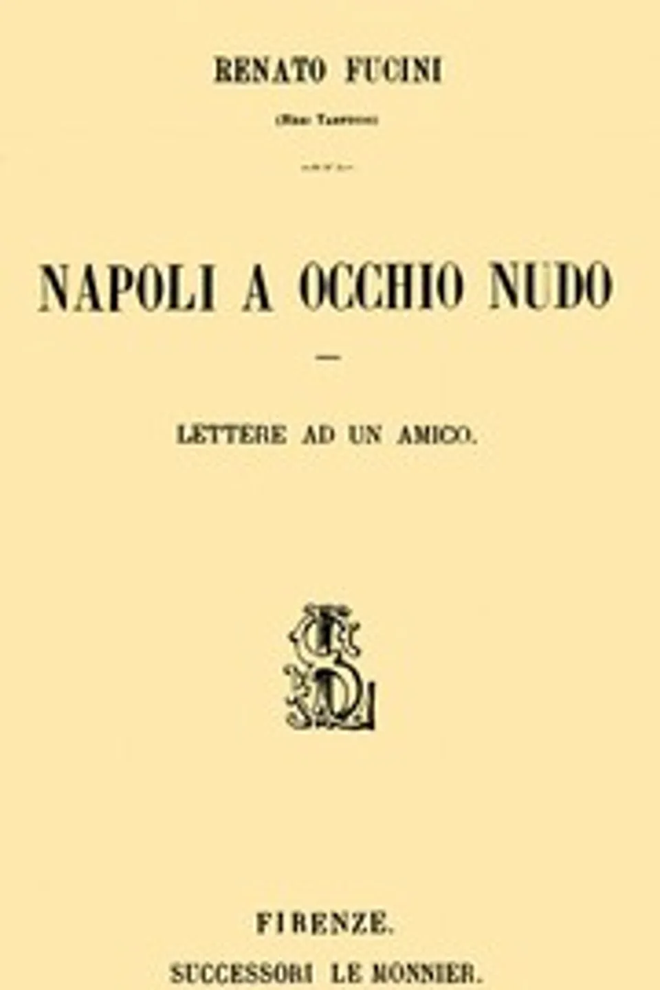 Napoli a occhio nudo: Lettere ad un amico, Renato Fucini