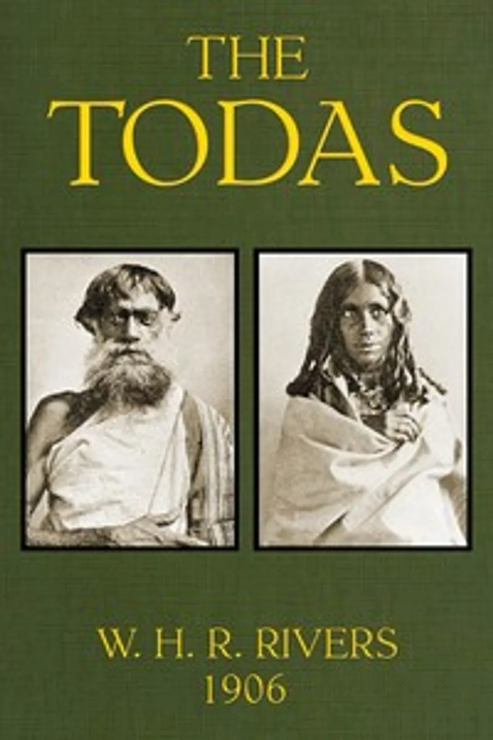 The Todas, W. H. R. (William Halse Rivers) Rivers