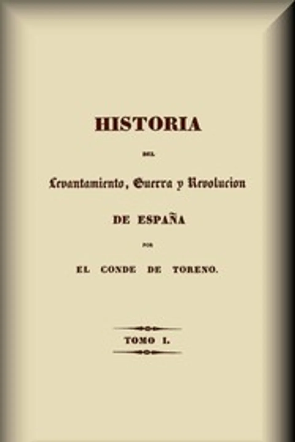 Historia del levantamiento, guerra y revolución de España (1 de 5), José María Queipo de Llano Ruiz de Saravia Toreno
