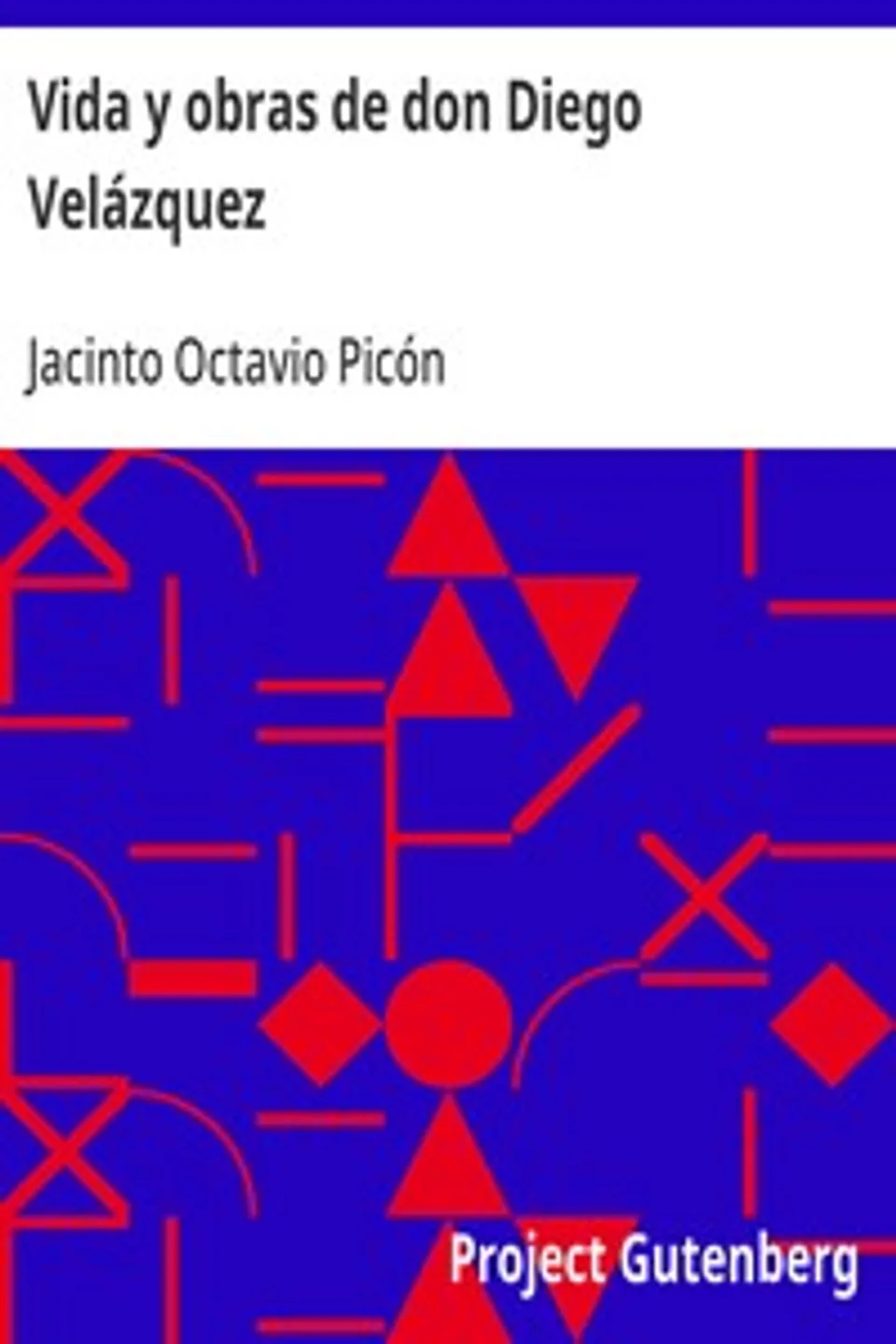 Vida y obras de don Diego Velázquez, Jacinto Octavio Picón