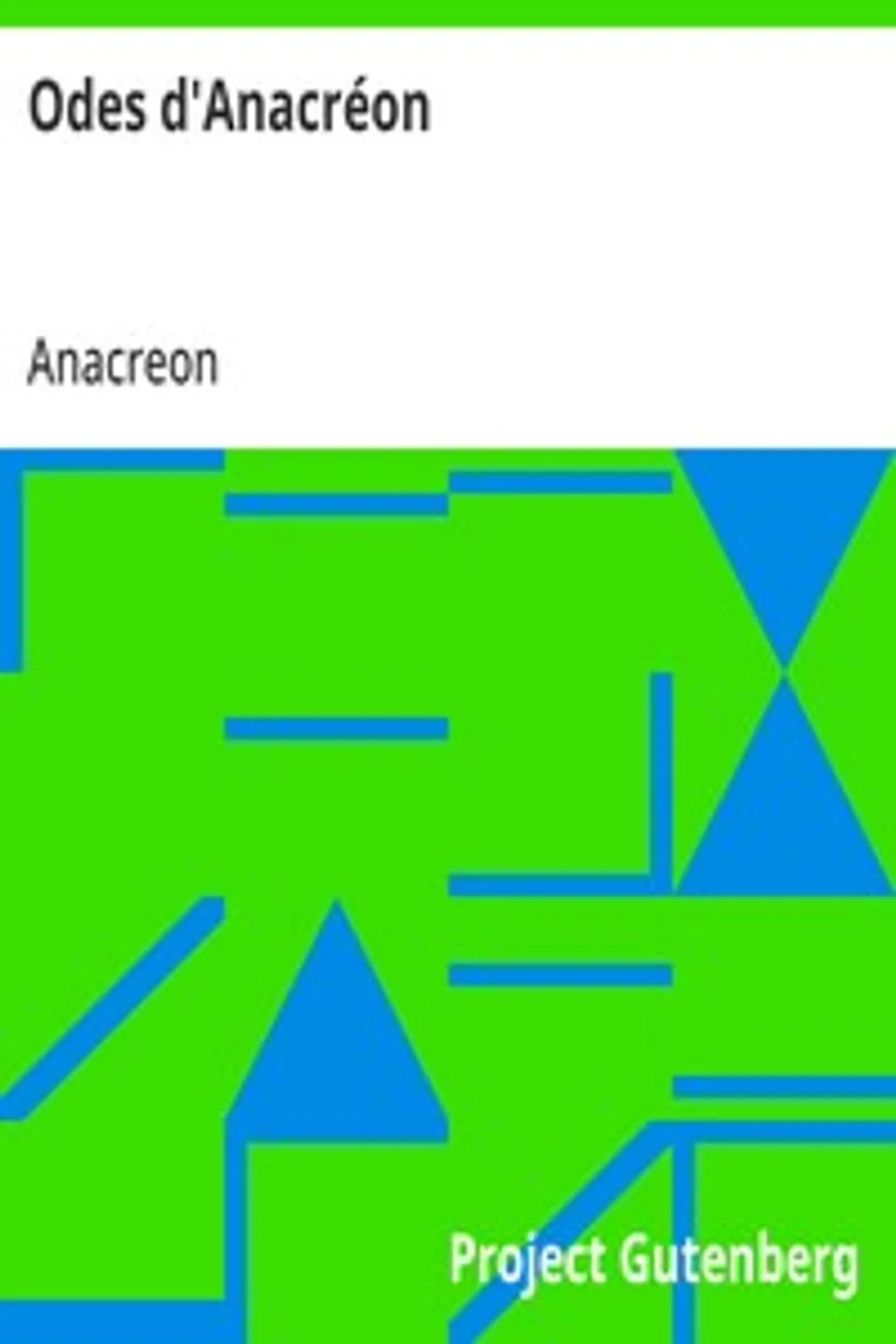 Odes d'Anacréon: Traduction littérale et rythmique, Anacreon