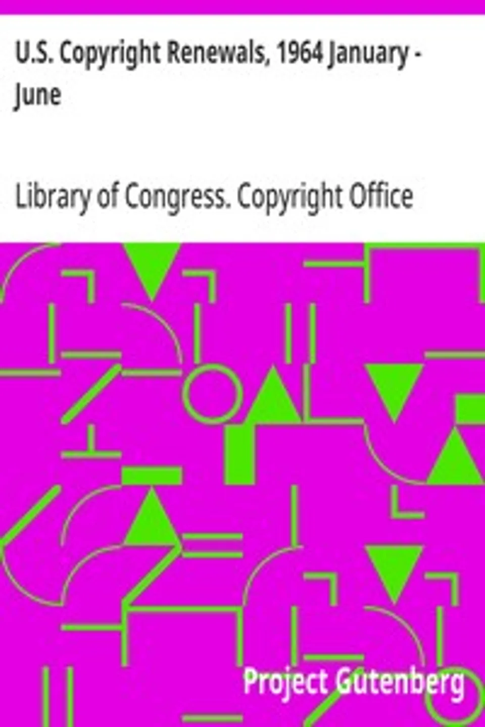 U.S. Copyright Renewals, 1964 January - June, Library of Congress. Copyright Office