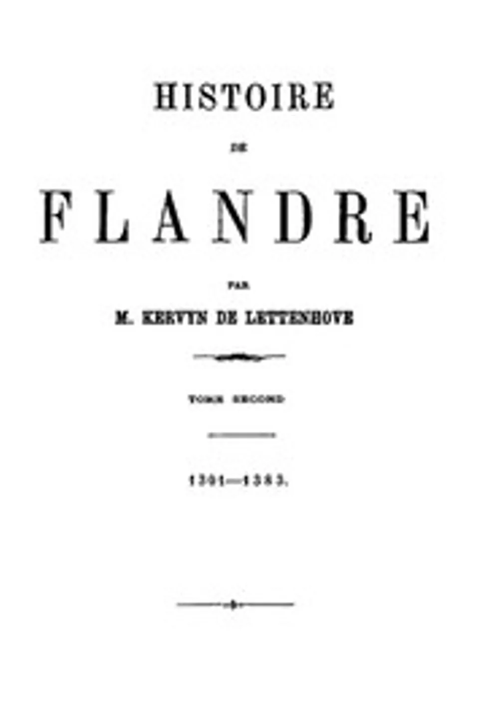 Histoire de Flandre (T. 2/4), Joseph Marie Bruno Constantin Kervyn de Lettenhove