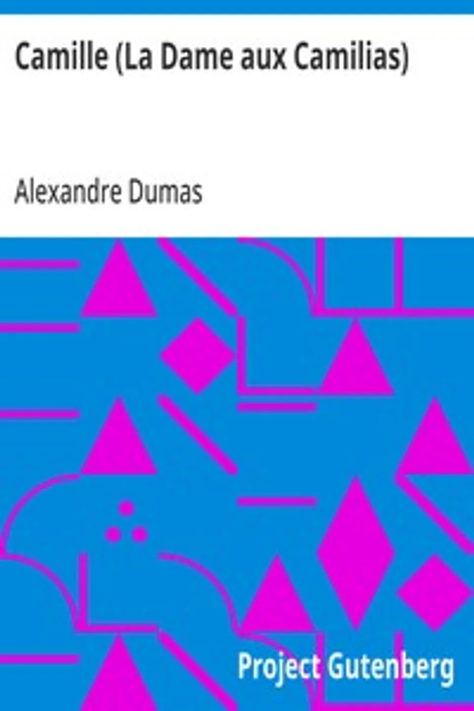 Camille (La Dame aux Camilias), Alexandre Dumas
