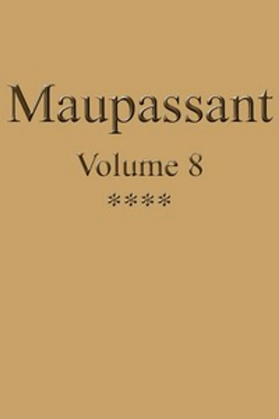 Œuvres complètes de Guy de Maupassant - volume 08, Guy de Maupassant