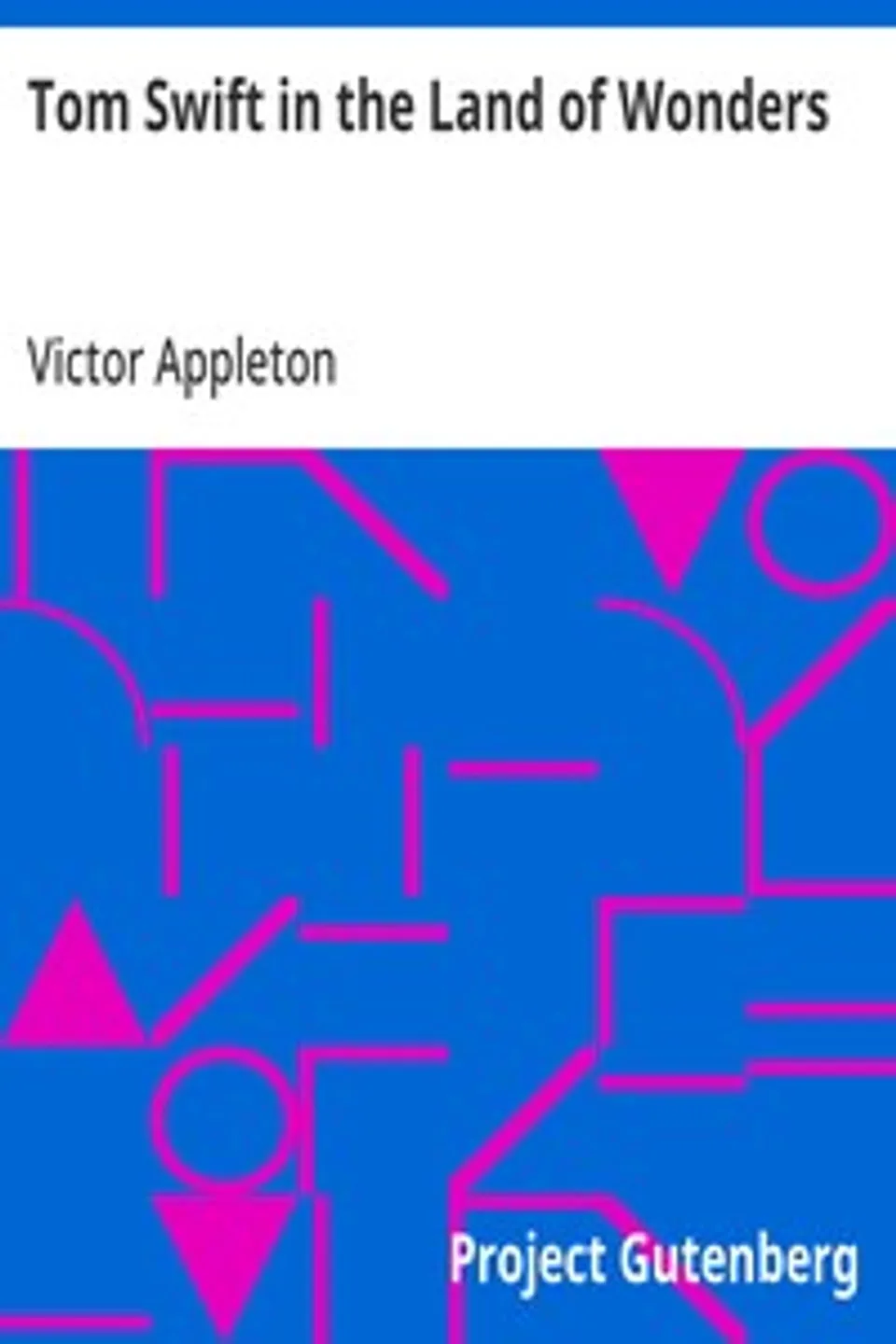 Tom Swift in the Land of Wonders, Victor Appleton