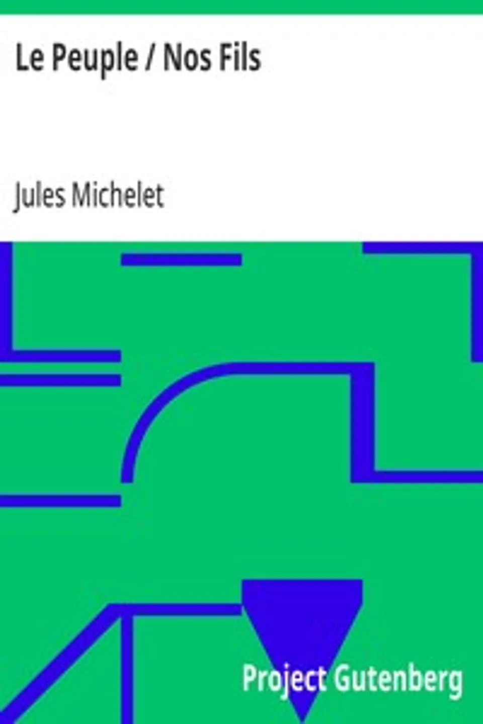 Le Peuple / Nos Fils, Jules Michelet