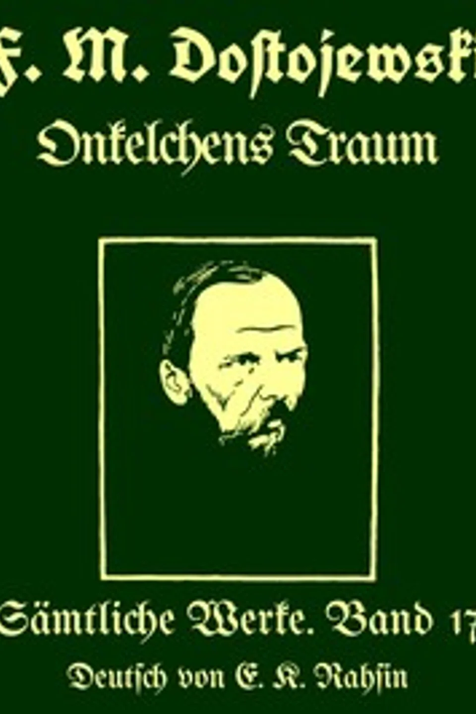 Sämtliche Werke 17 : $b Onkelchens Traum und andere Humoresken, Fyodor Dostoyevsky