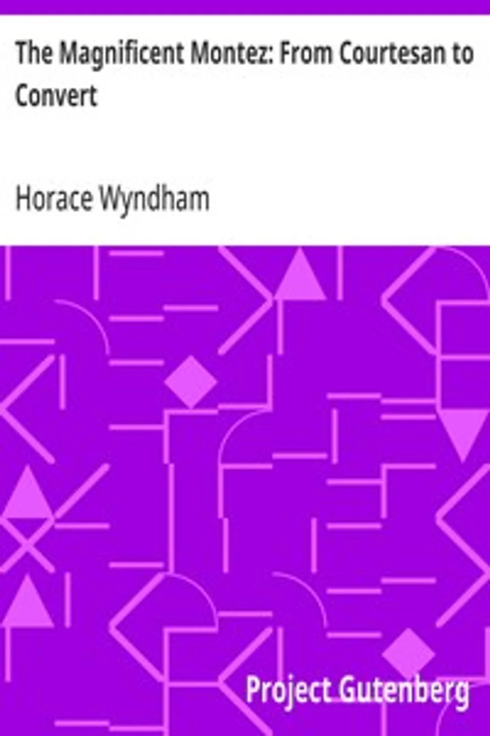 The Magnificent Montez: From Courtesan to Convert, Horace Wyndham