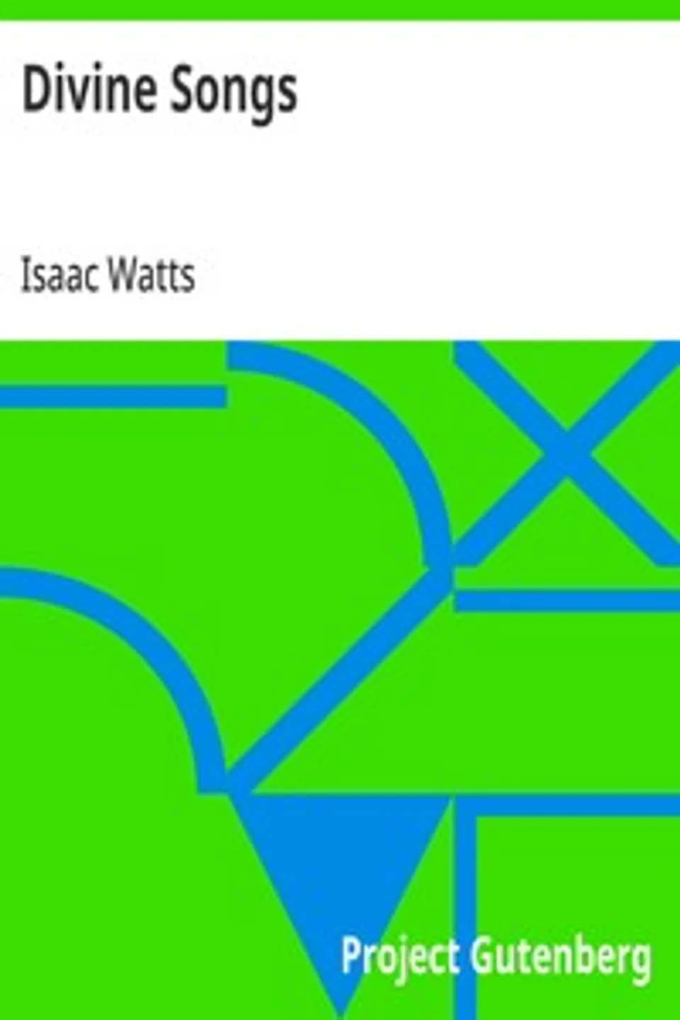 Divine Songs, Isaac Watts