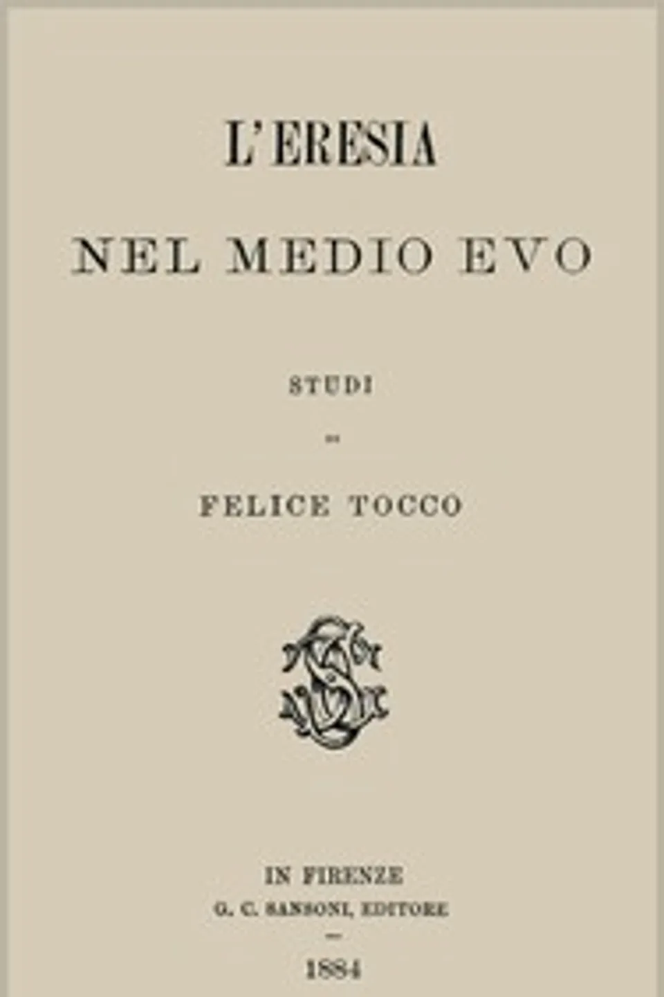 L'eresia nel Medio Evo, Felice Tocco