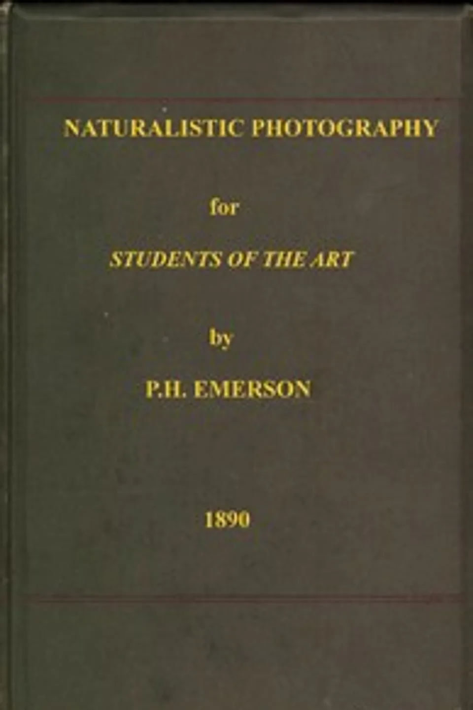Naturalistic Photography for Students of the Art., P. H. (Peter Henry) Emerson