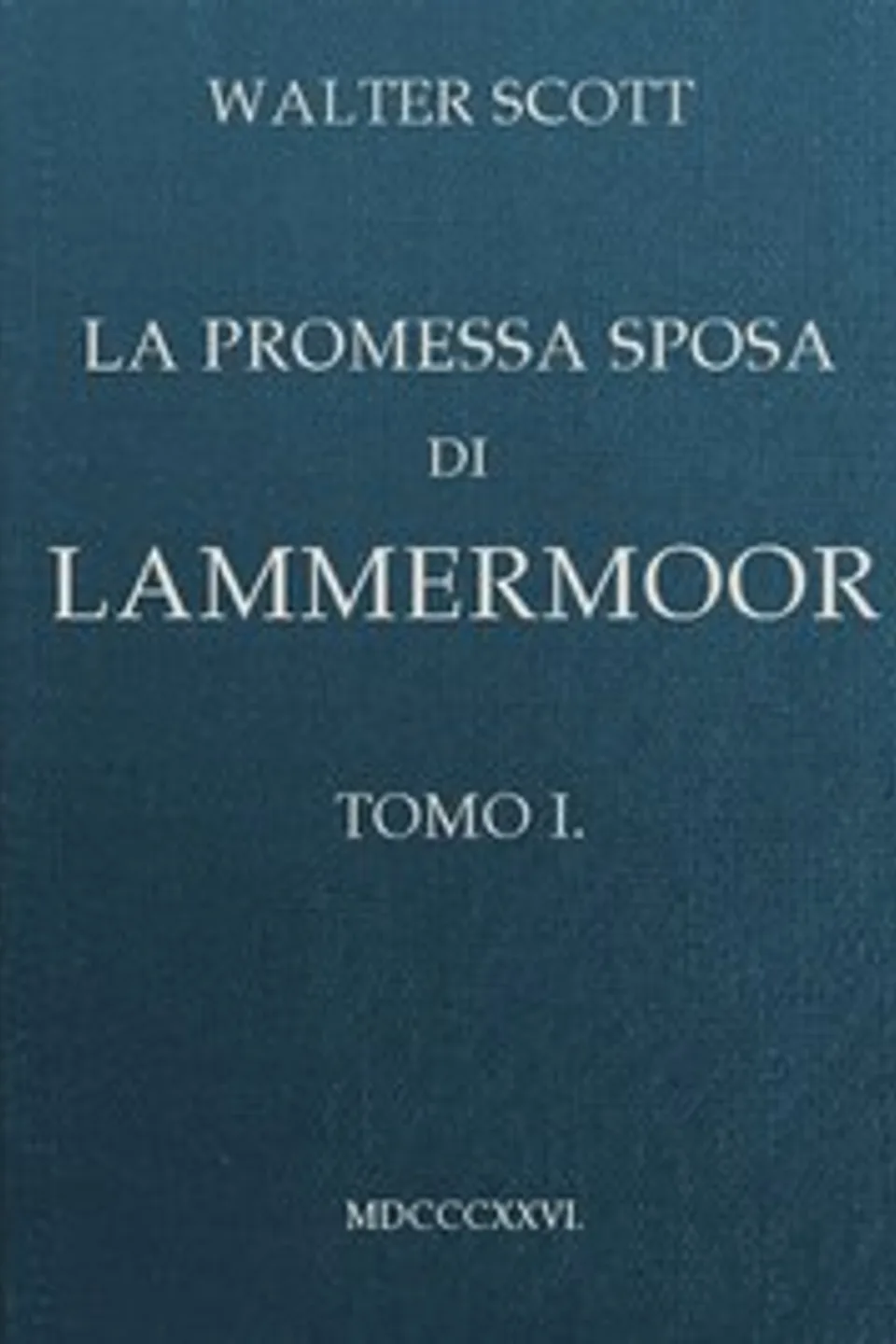 La promessa sposa di Lammermoor, Tomo 1 (of 3), Walter Scott
