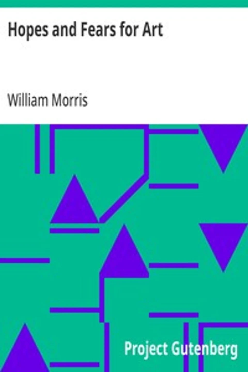 Hopes and Fears for Art, William Morris