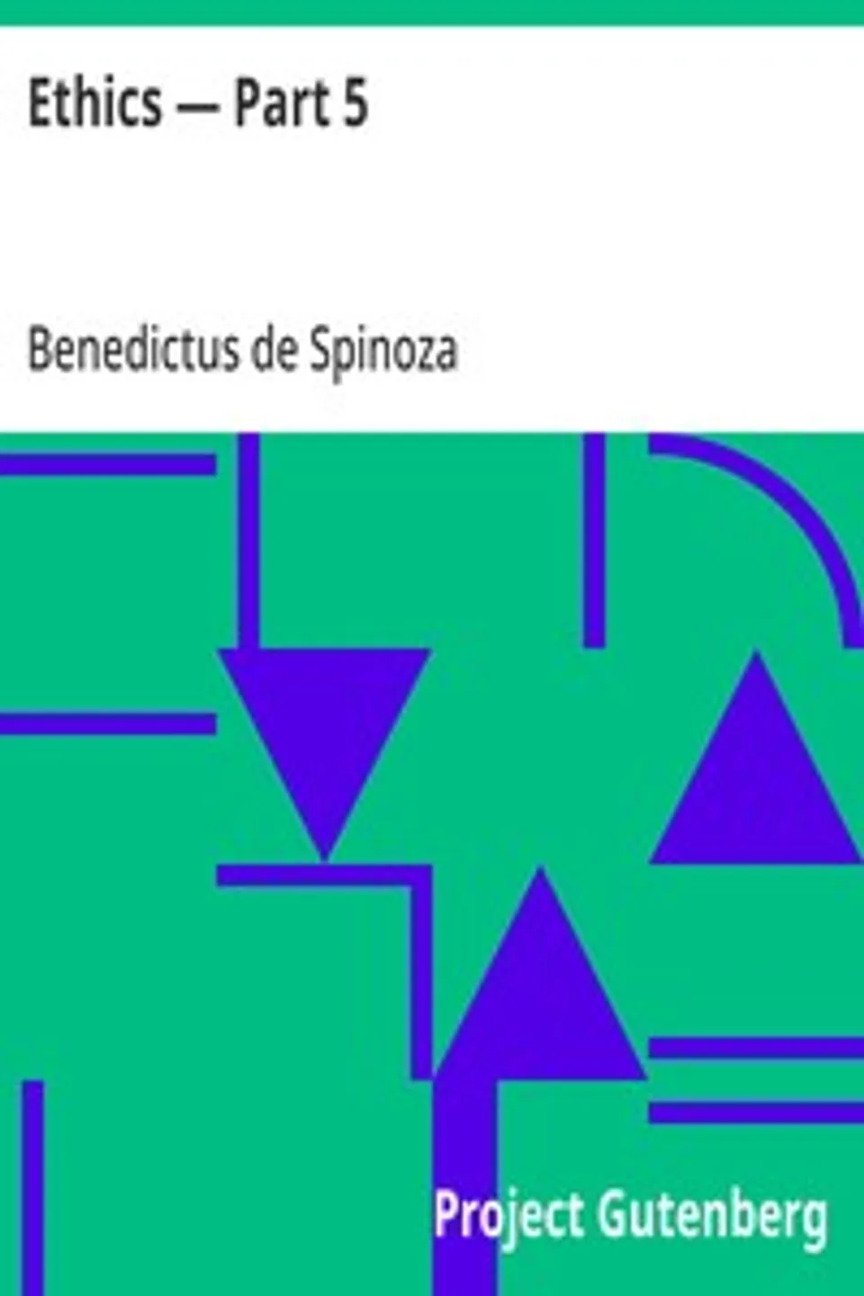 Ethics — Part 5, Benedictus de Spinoza