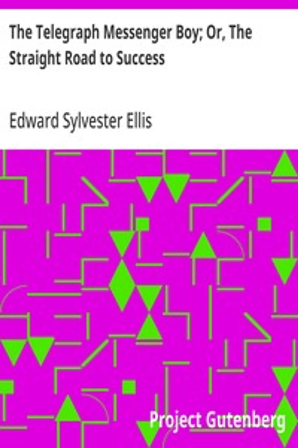 The Telegraph Messenger Boy; Or, The Straight Road to Success, Edward Sylvester Ellis