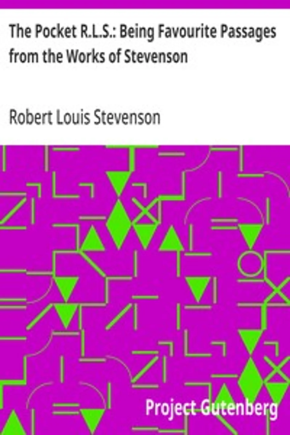 The Pocket R.L.S.: Being Favourite Passages from the Works of Stevenson, Robert Louis Stevenson