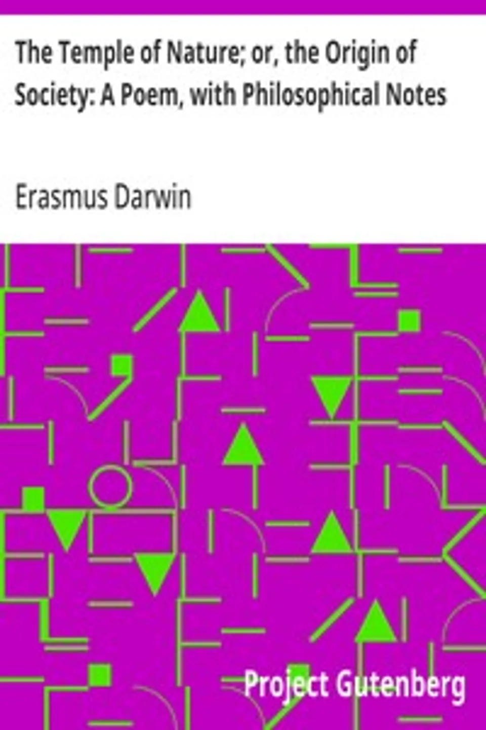 The Temple of Nature; or, the Origin of Society: A Poem, with Philosophical Notes, Erasmus Darwin