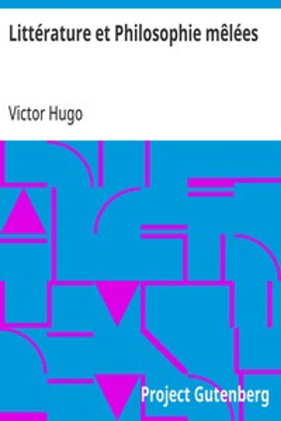 Littérature et Philosophie mêlées, Victor Hugo