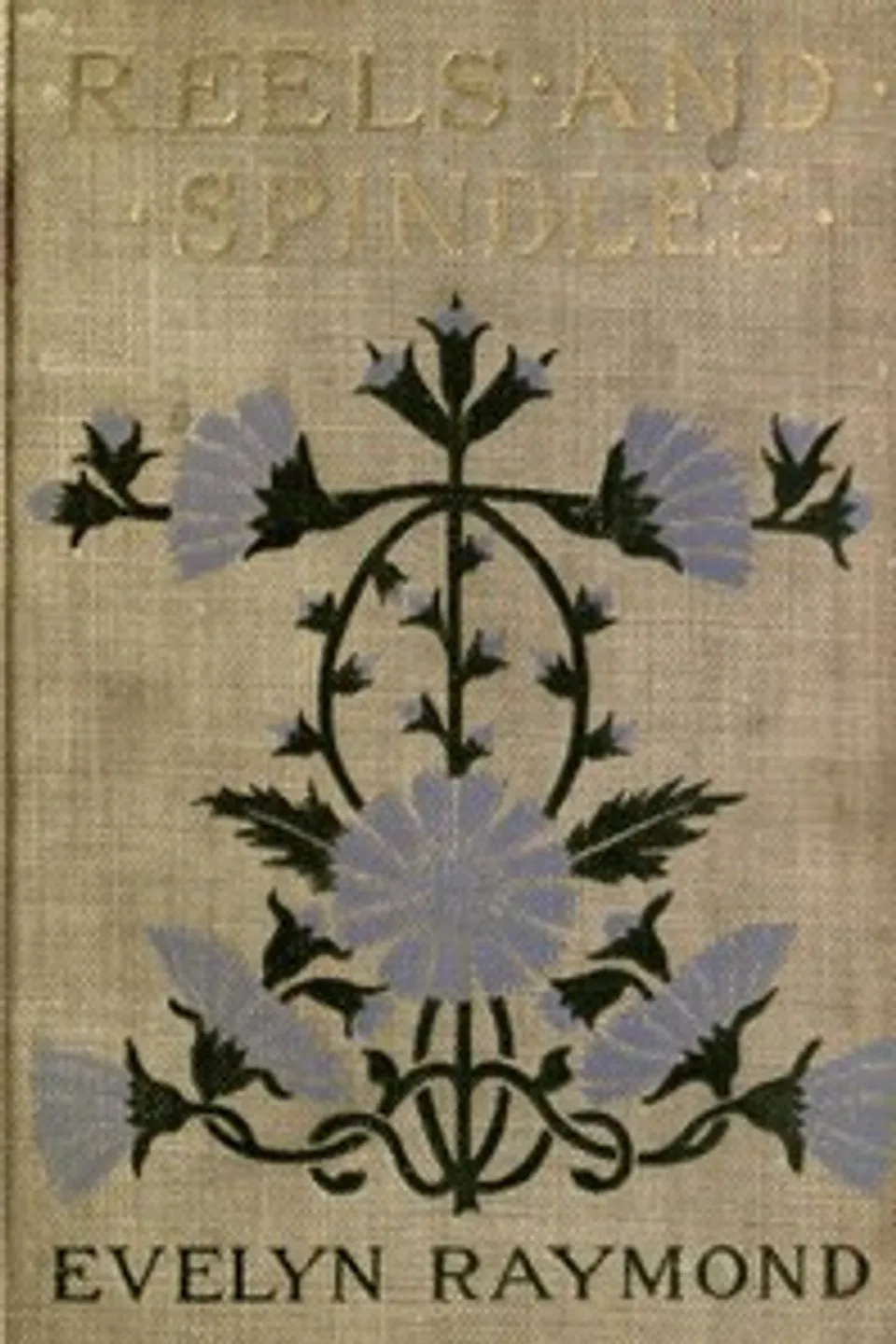 Reels and Spindles: A Story of Mill Life, Evelyn Raymond