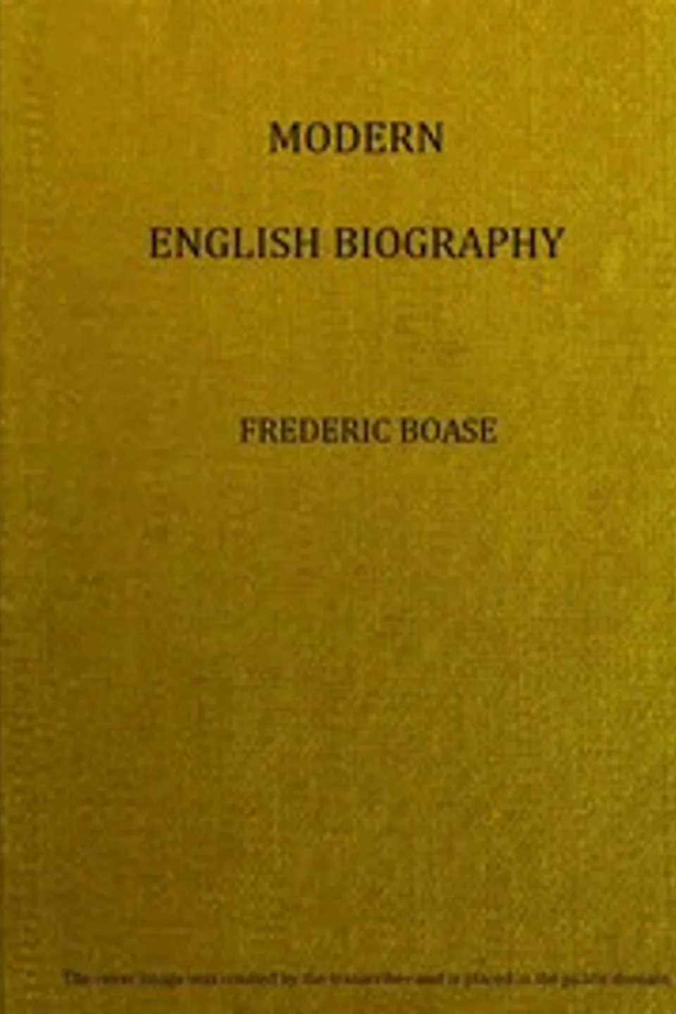 Modern English biography, volume 2 (of 4), I-Q, Frederic Boase