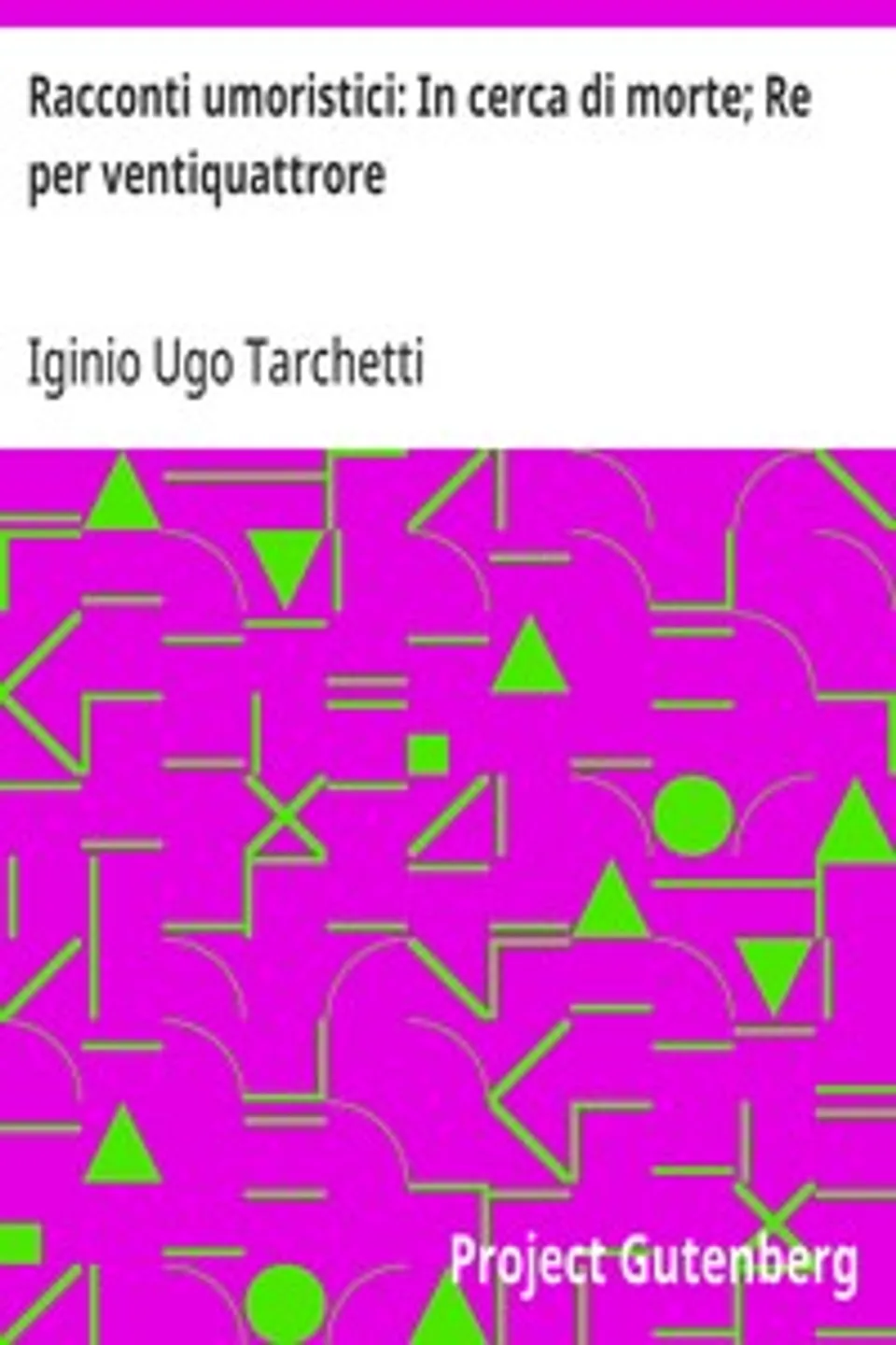 Racconti umoristici: In cerca di morte; Re per ventiquattrore, Iginio Ugo Tarchetti