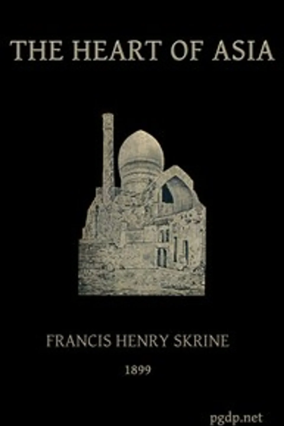 The heart of Asia : $b A history of Russian Turkestan and the Central Asian Khanates from the earliest times, Francis Henry Skrine