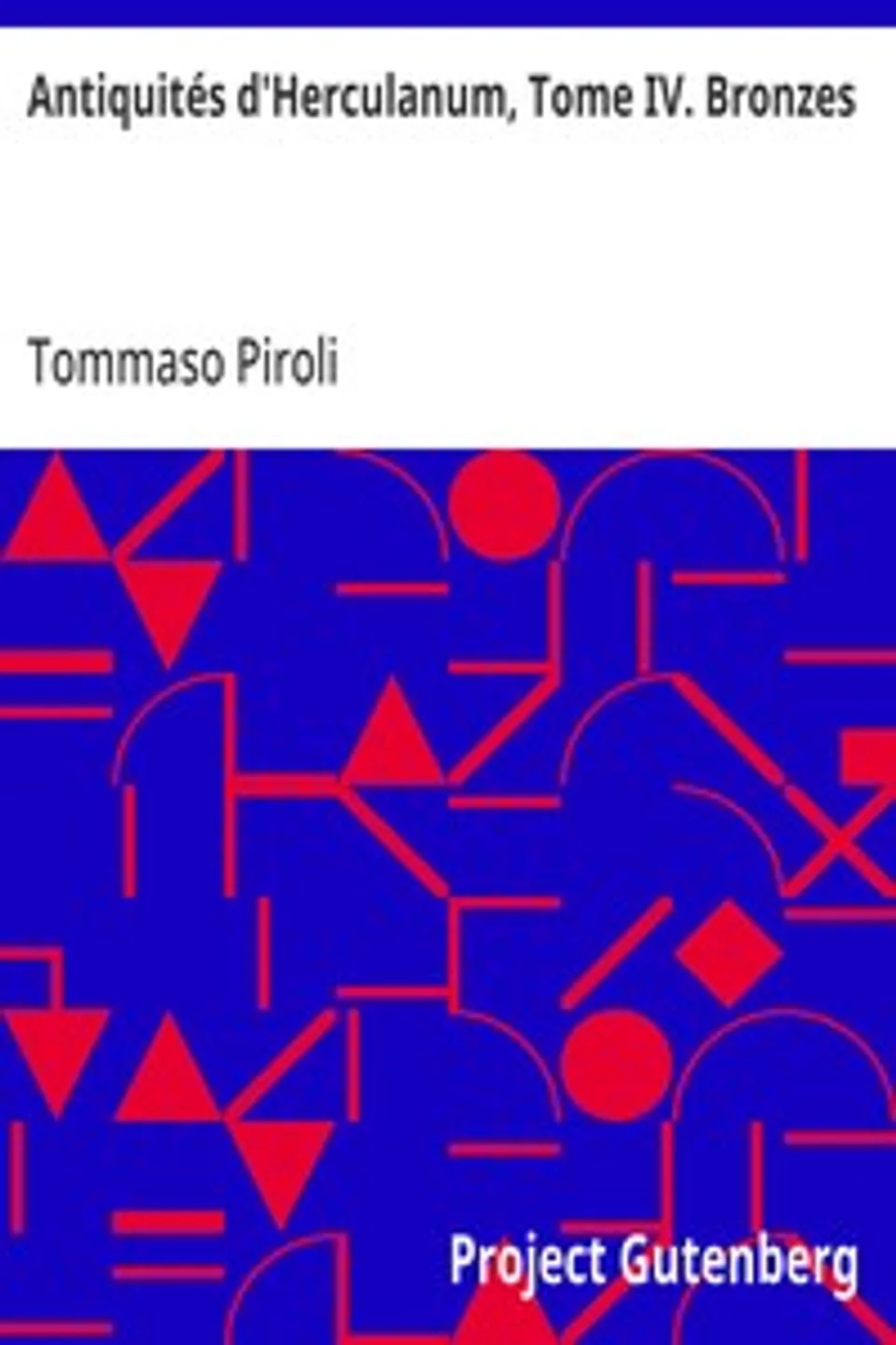 Antiquités d'Herculanum, Tome IV. Bronzes, Tommaso Piroli