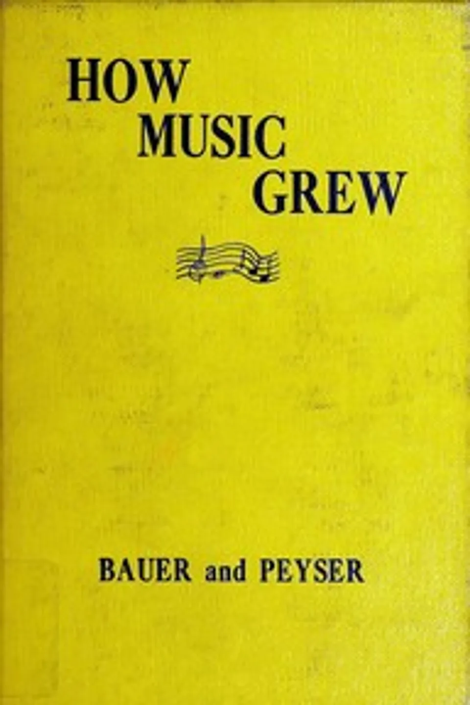 How music grew, from prehistoric times to the present day, Ethel R. (Ethel Rose) Peyser