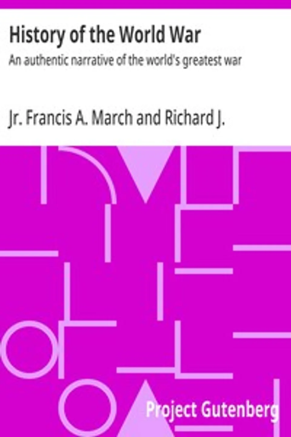 History of the World War : $b An authentic narrative of the world's greatest war, Francis A. March