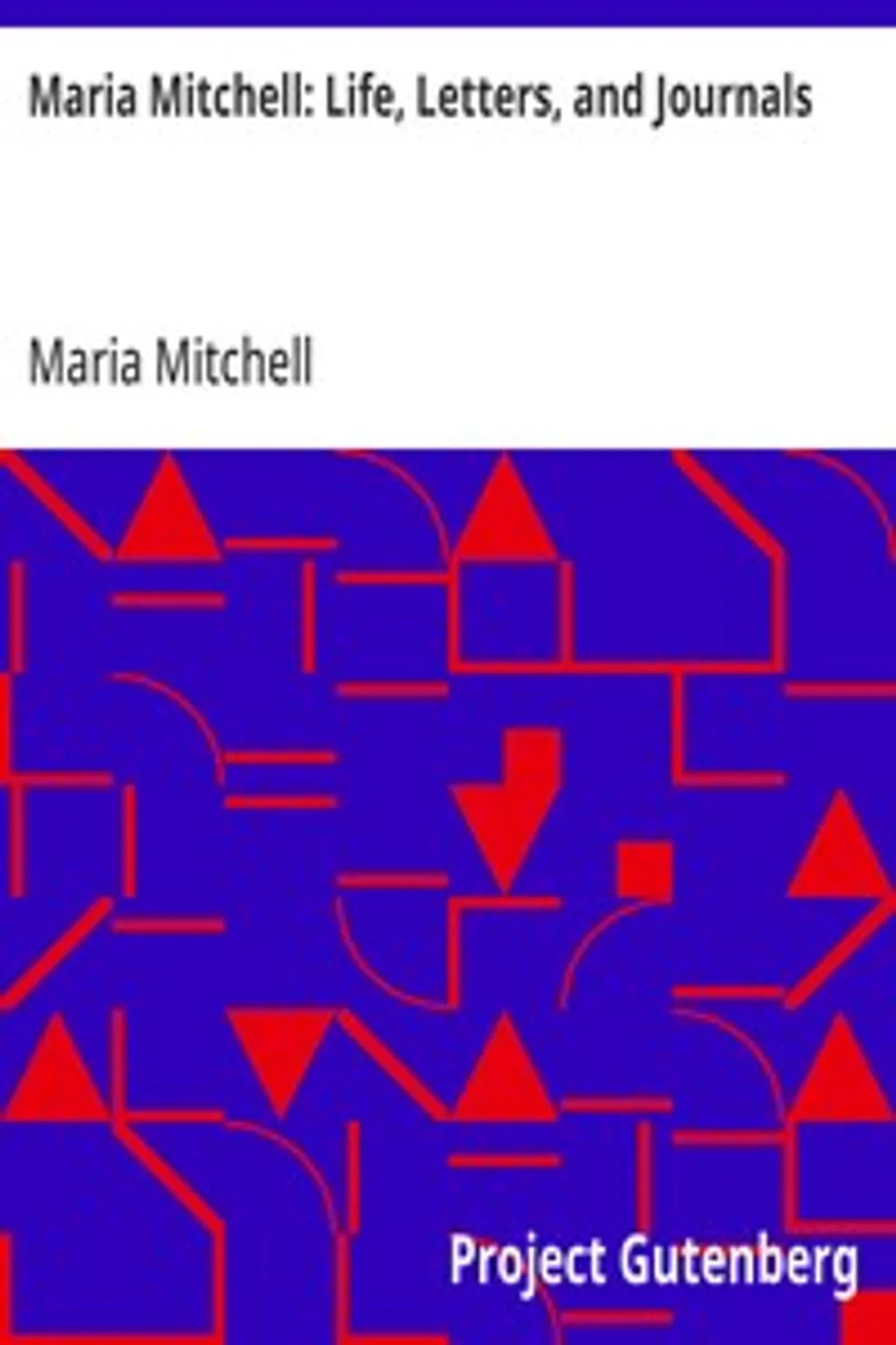Maria Mitchell: Life, Letters, and Journals, Maria Mitchell